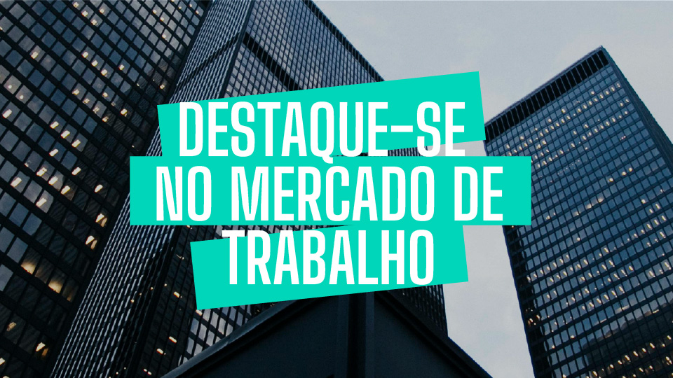 Destaque-se no mercado de trabalho